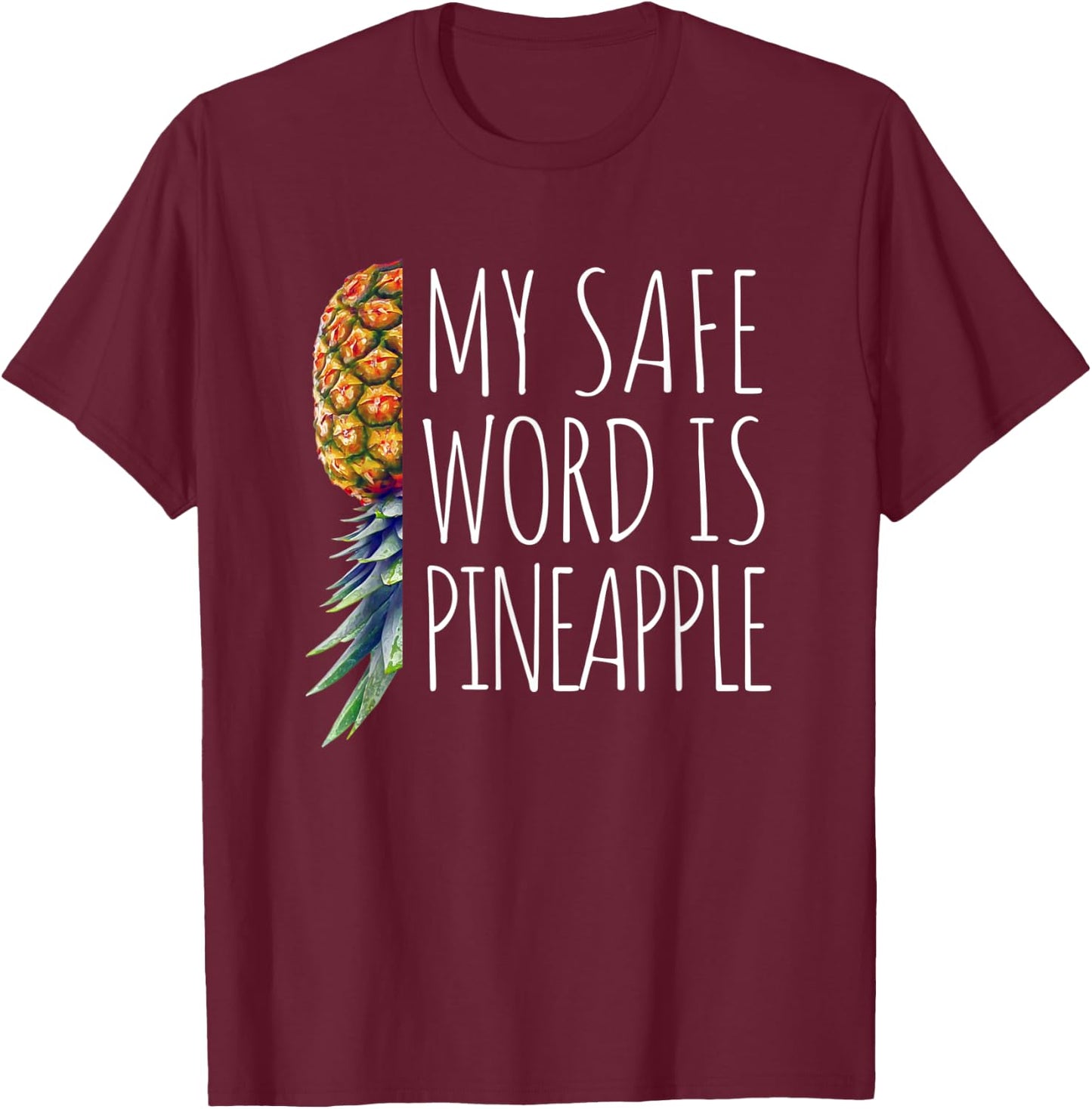 Fun My Safe Word is Pineapple Upside Down Pineapple Swinger T-Shirt - T-Shirt | Maroon