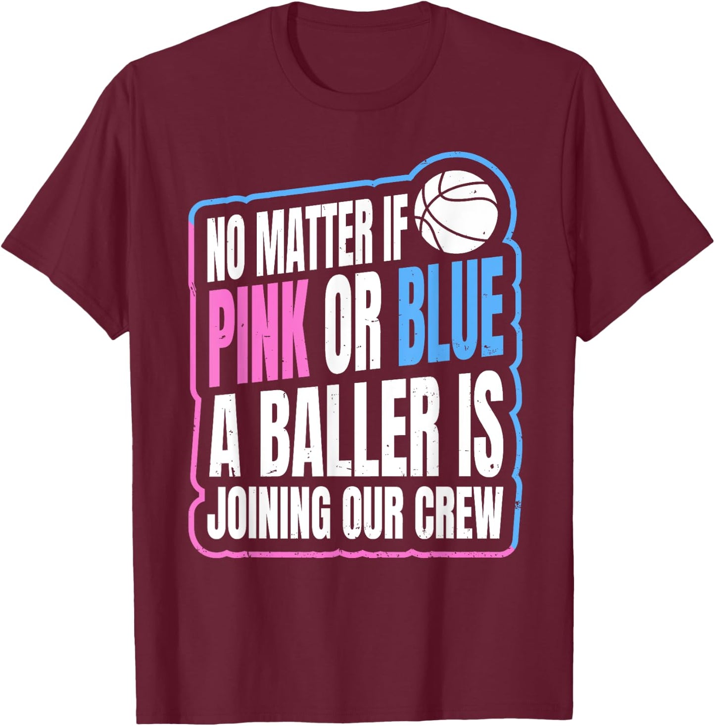 Gender Reveal Party Quote for a Basketball Player T-Shirt - T-Shirt | Maroon