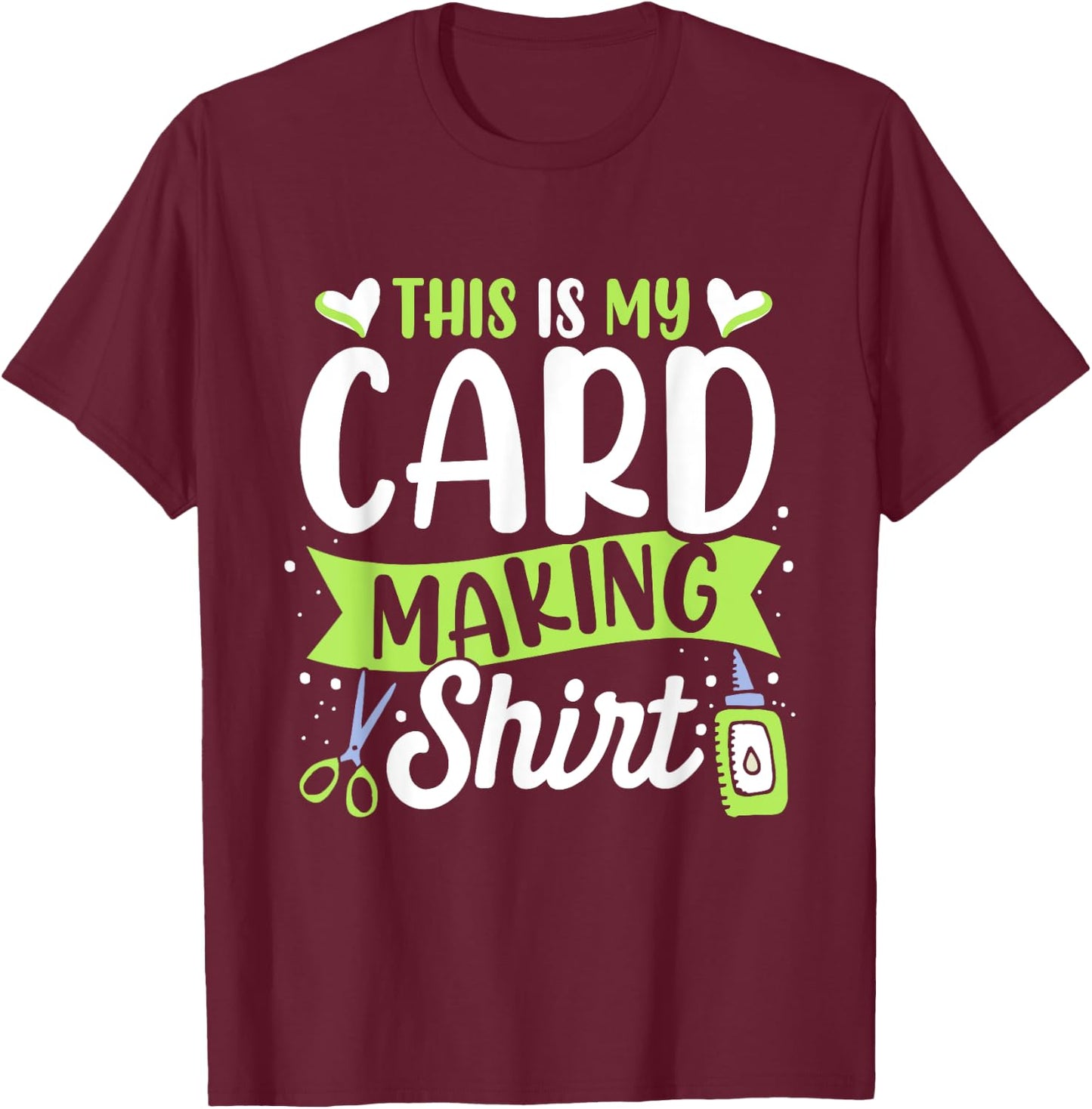 Handmade Card Gift Ideas Cardmaking Lover , Women's, Short Sleeve, Small, Black, Card Making Themed, Cute and Funny Themed Design T-Shirt - T-Shirt | Maroon