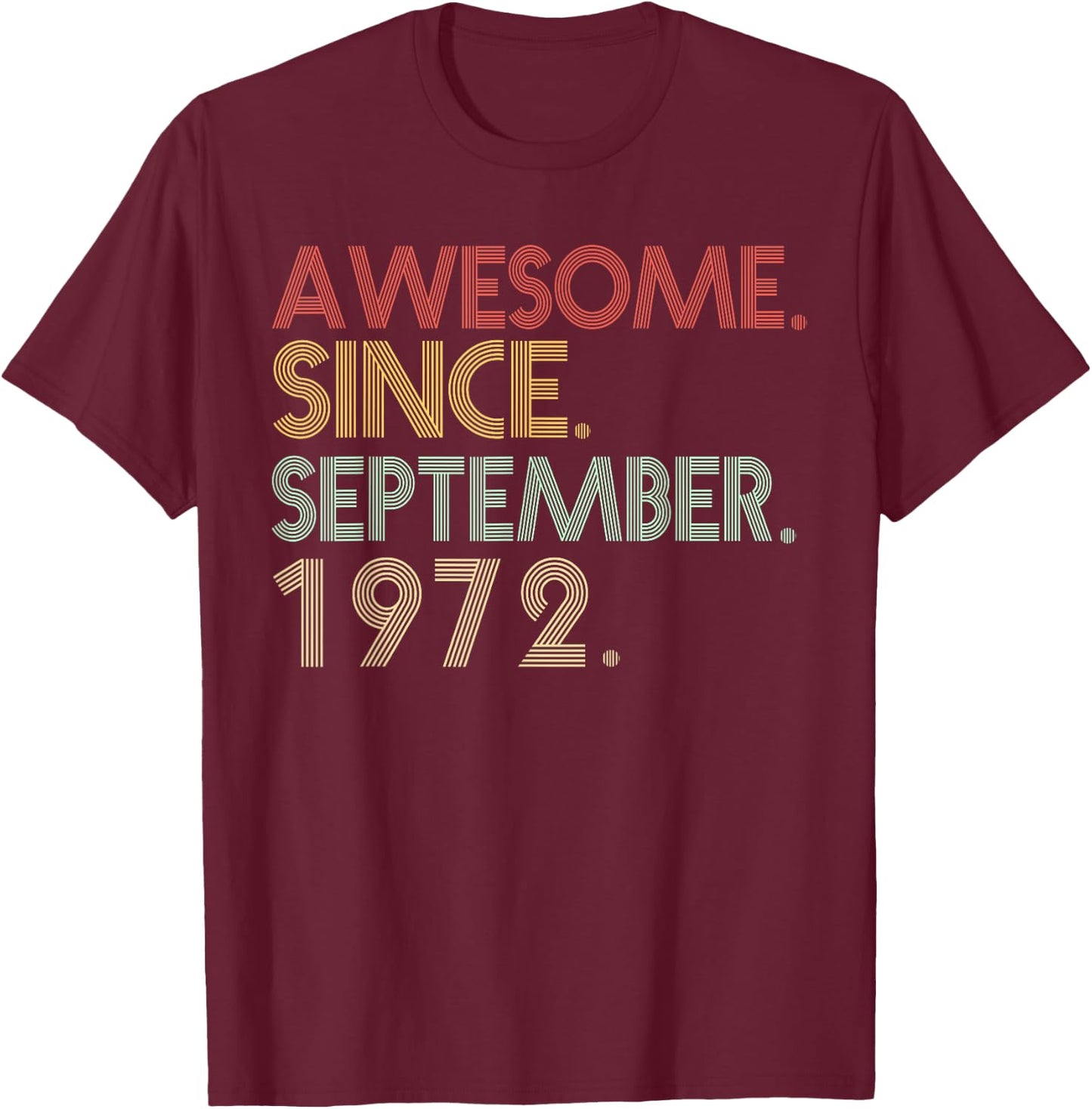 49th Birthday- 49 Years Old Awesome Since September 1972 Men T-Shirt - T-Shirt | Maroon