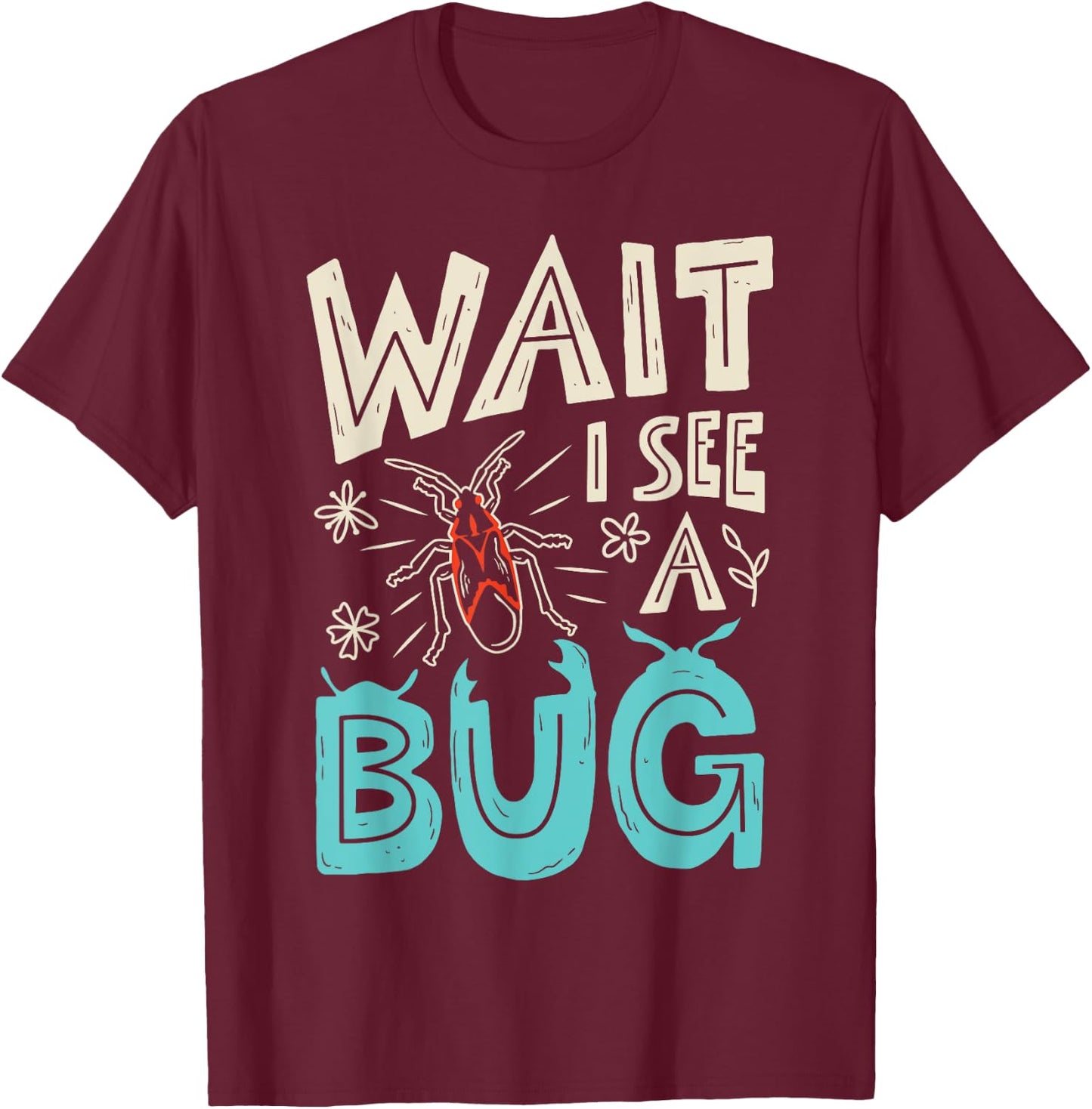 Wait I See A Bug Insect Collector Entomologist Funny Boys T-Shirt - T-Shirt | Maroon