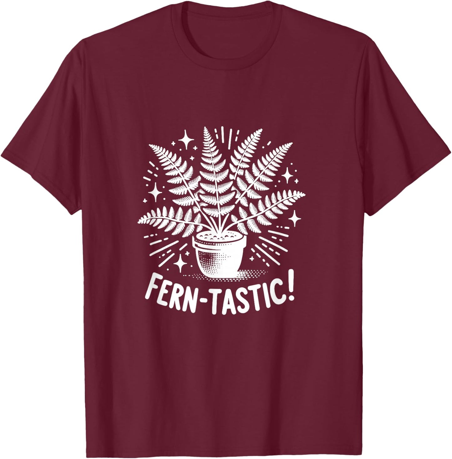 Fern-Tastic! Funny Fantastic Fern Plant Garden Nature T-Shirt - T-Shirt | Maroon