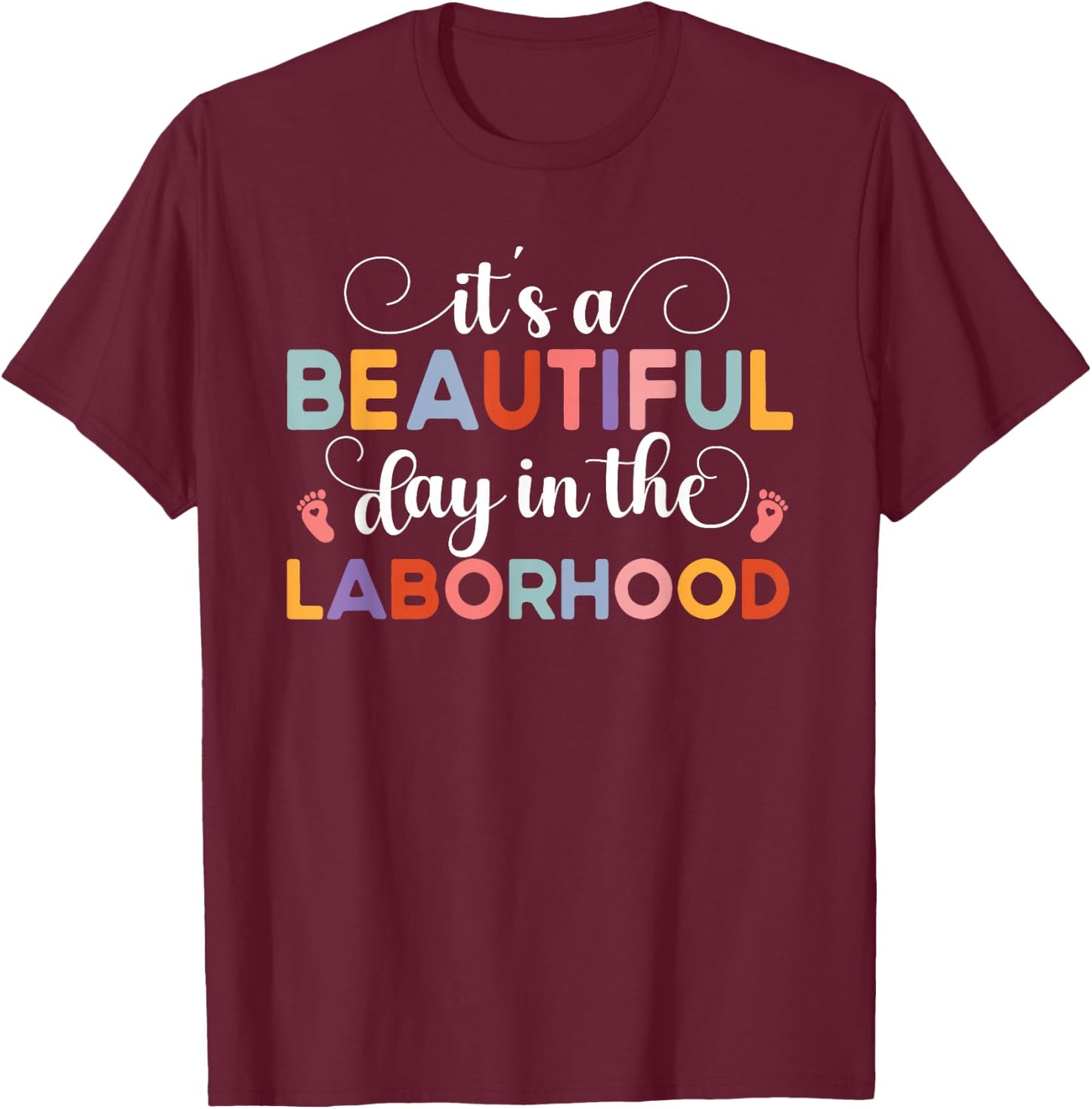 It's A Beautiful Day In The Laborhood Delivery Nurse OBGYN T-Shirt - T-Shirt | Maroon