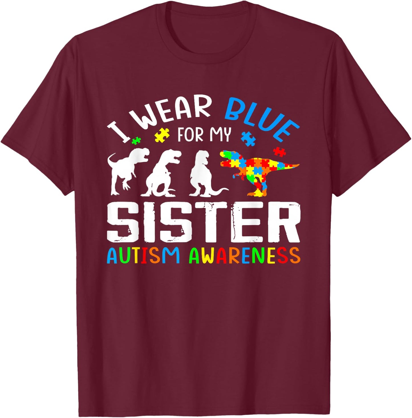 I Wear Blue For My Sister Autism Awareness Dinosaur T-Shirt - T-Shirt | Maroon