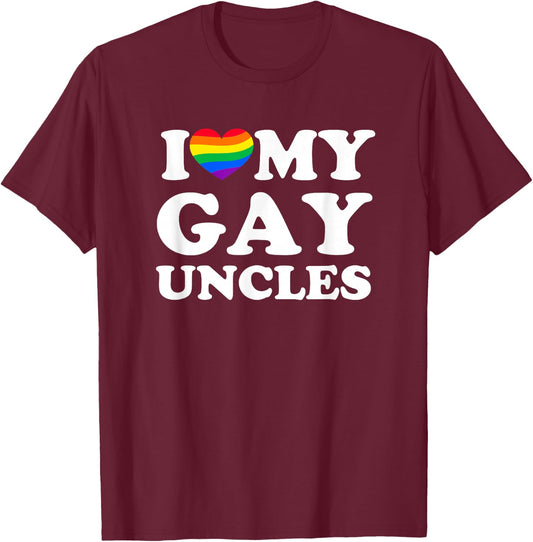 I Love My Gay Uncles T-Shirt - T-Shirt | Maroon