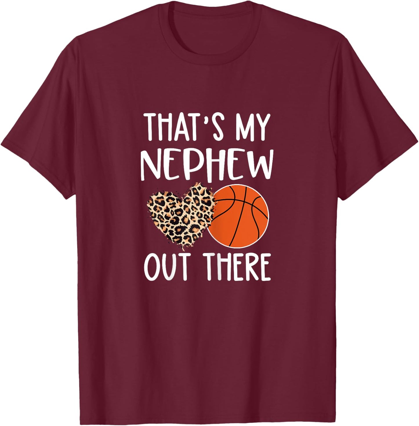 Basketball Aunt Gift, That's My Nephew Out There, Game Day T-Shirt - T-Shirt | Maroon