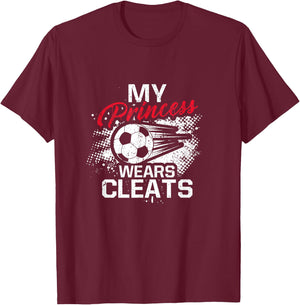 My Princess Wears Cleats - Soccer Mom Dad Soccer Player T-Shirt - T-Shirt | Maroon