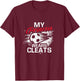 My Princess Wears Cleats - Soccer Mom Dad Soccer Player T-Shirt - T-Shirt | Maroon