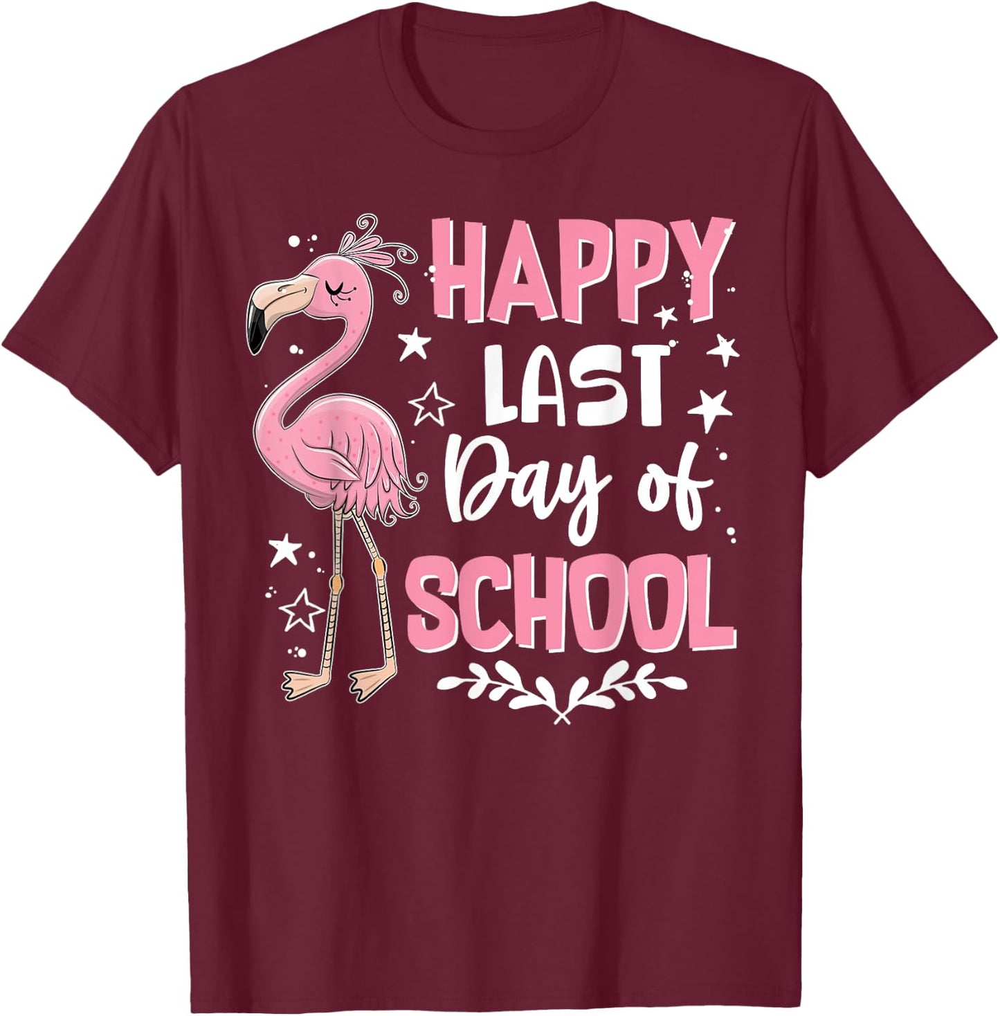 Happy Last Day Of School Flamingo Student Teacher T-Shirt - T-Shirt | Maroon