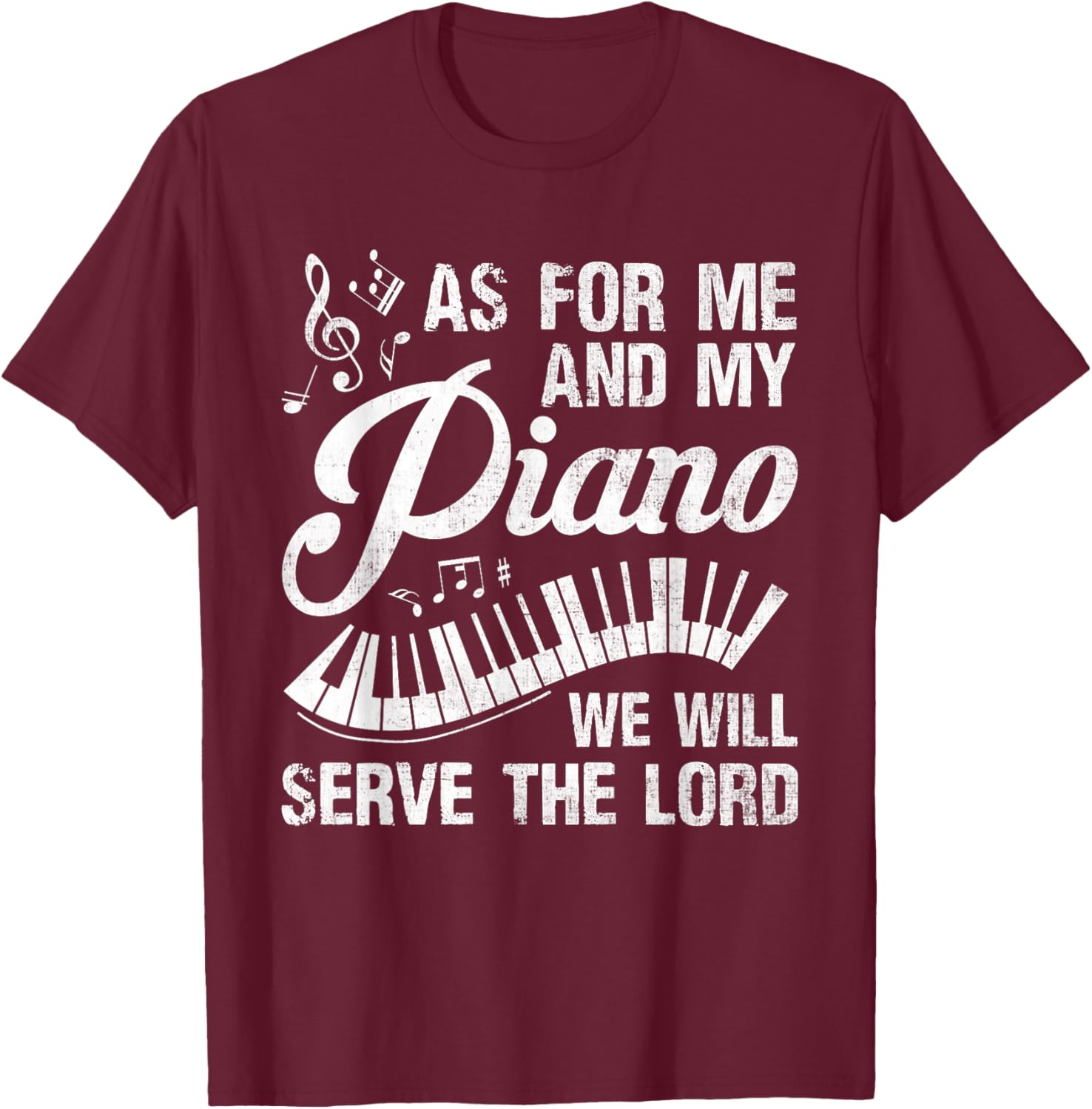 As For Me And My Piano We Will Serve The Lord - Pianist T-Shirt - T-Shirt | Maroon