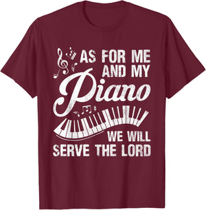 As For Me And My Piano We Will Serve The Lord - Pianist T-Shirt - T-Shirt | Maroon