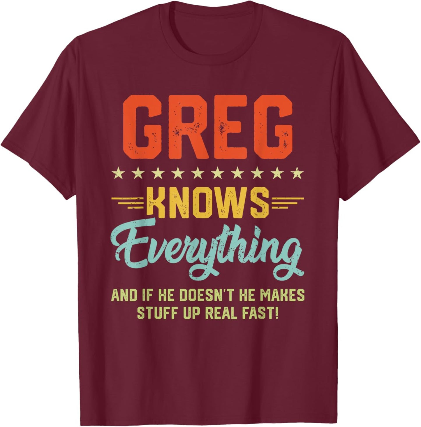 Greg Knows Everything Funny Name Personalized Jokes T-Shirt - T-Shirt | Maroon