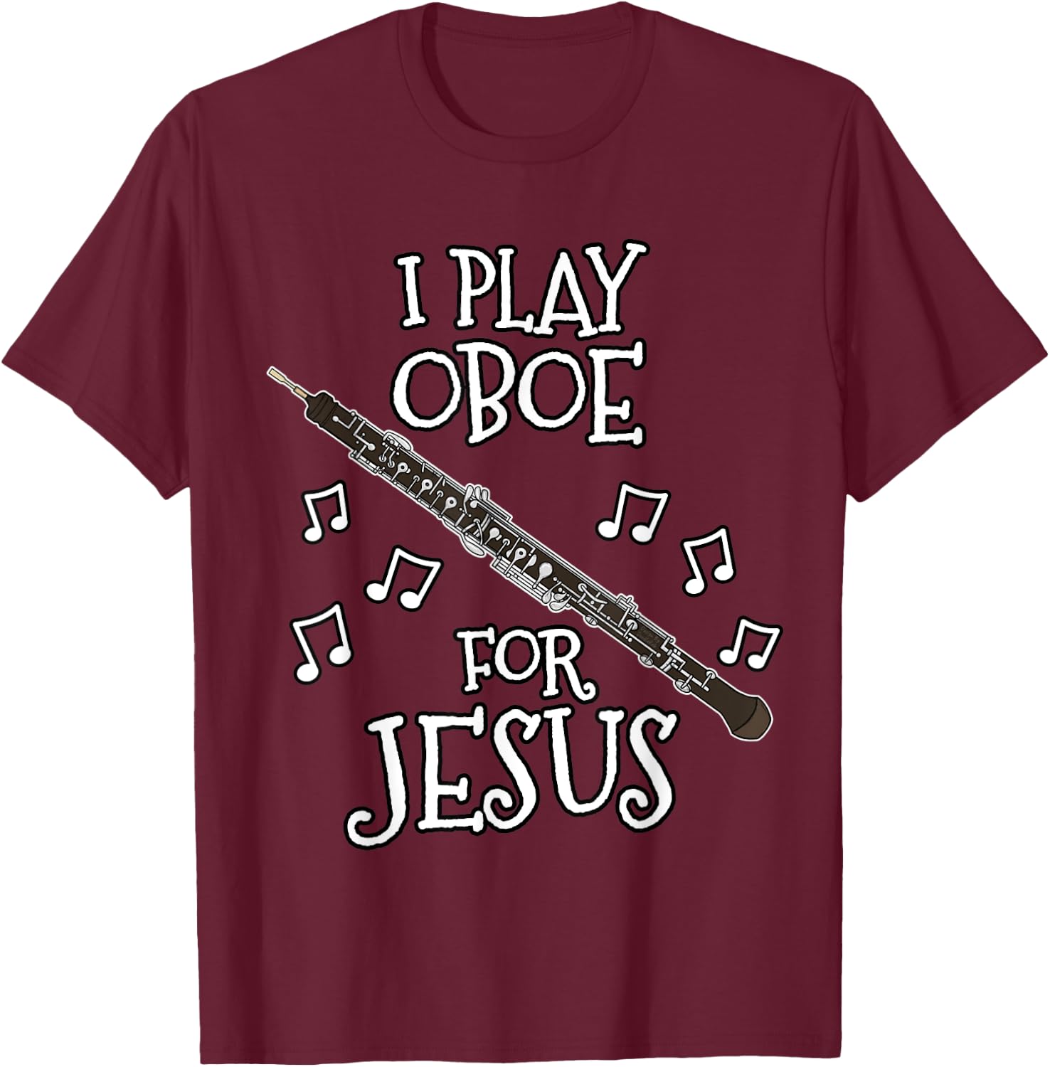 Church Oboist, I Play Oboe For Jesus, Woodwind Player T-Shirt - T-Shirt | Maroon