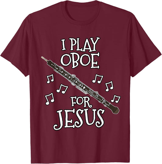 Church Oboist, I Play Oboe For Jesus, Woodwind Player T-Shirt - T-Shirt | Maroon