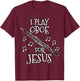 Church Oboist, I Play Oboe For Jesus, Woodwind Player T-Shirt - T-Shirt | Maroon