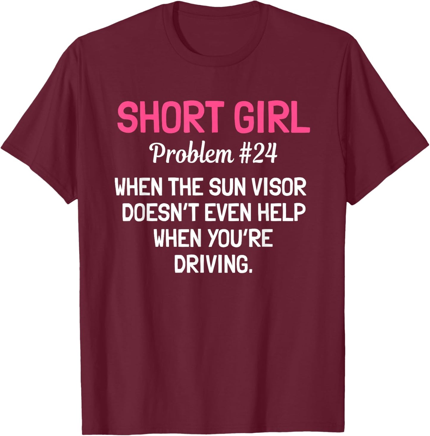 Short Girls Women Problem Slim Petite Thin Lady T-Shirt - T-Shirt | Maroon