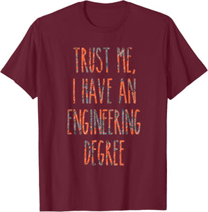 Trust Me, I Have An Engineering Degree Funny Graduation T-Shirt - T-Shirt | Maroon