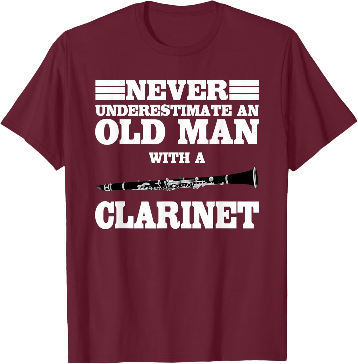 Never Underestimate An Old Man With A Clarinet Marching Band T-Shirt - T-Shirt | Maroon