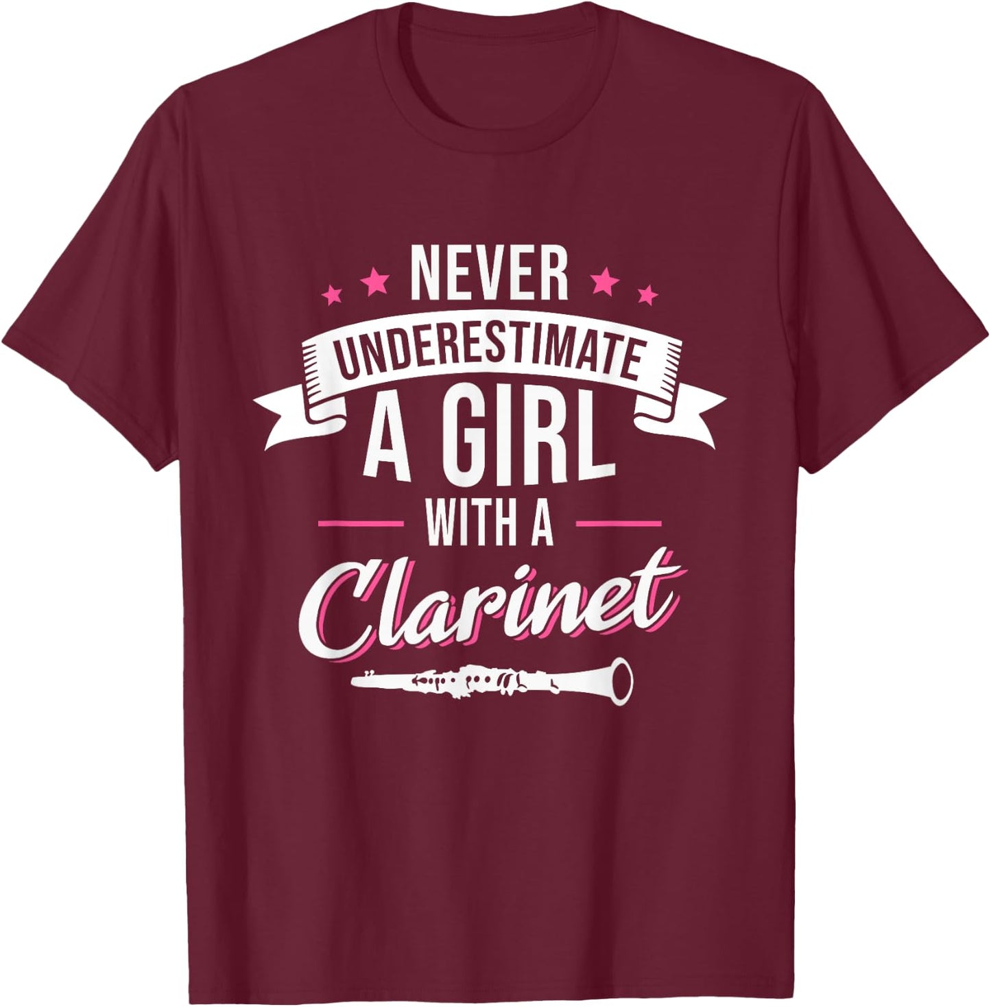 Clarinetist Never Underestimate A Girl With A Clarinet T-Shirt - T-Shirt | Maroon