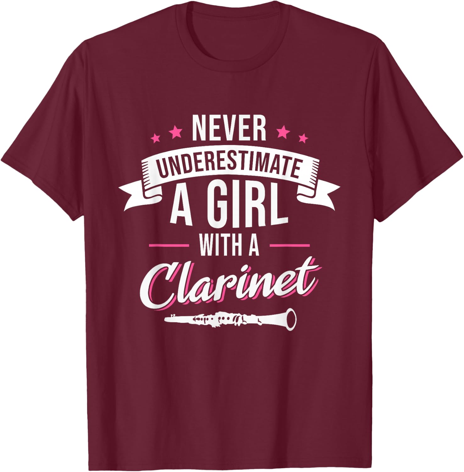 Clarinetist Never Underestimate A Girl With A Clarinet T-Shirt - T-Shirt | Maroon
