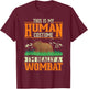 Wombat Human Costume Halloween Wombat T-Shirt - T-Shirt | Maroon