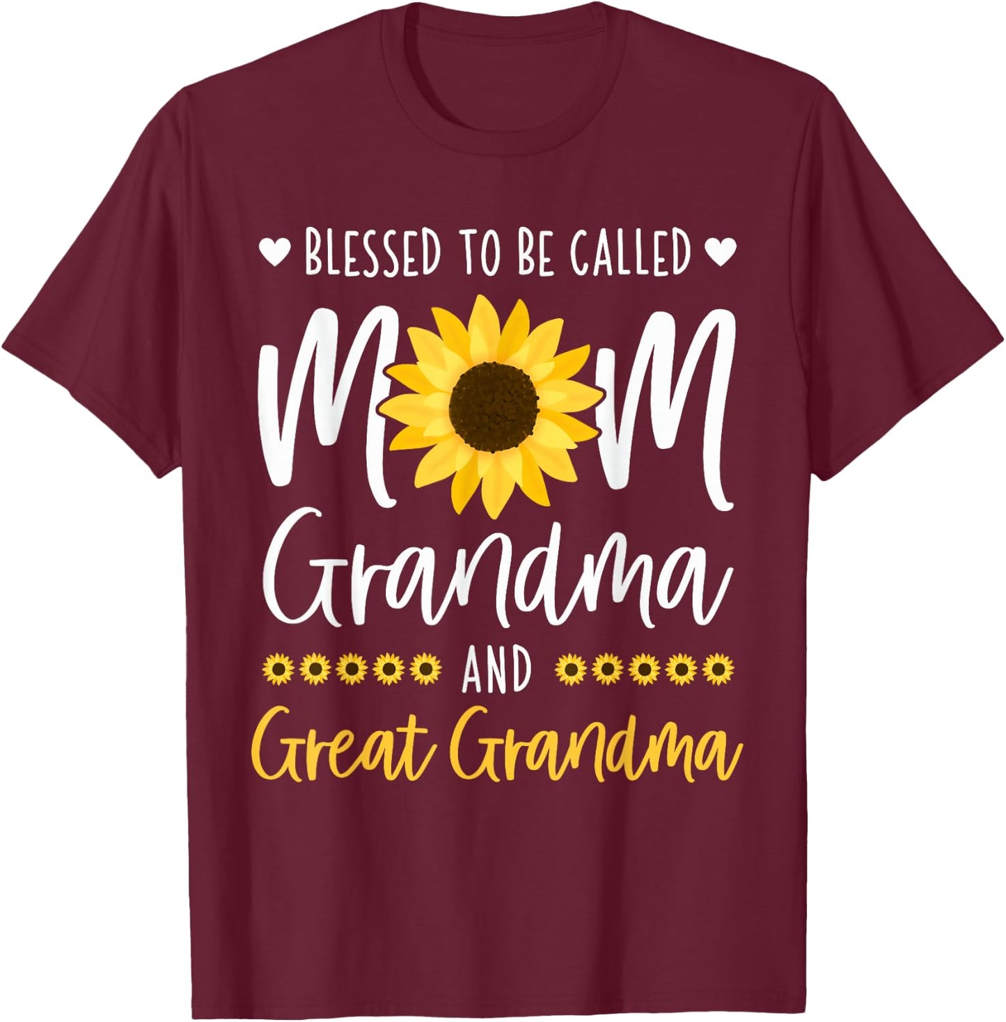 Blessed To Be Called Mom Grandma and Great Grandma Sunflower T-Shirt - T-Shirt | Maroon