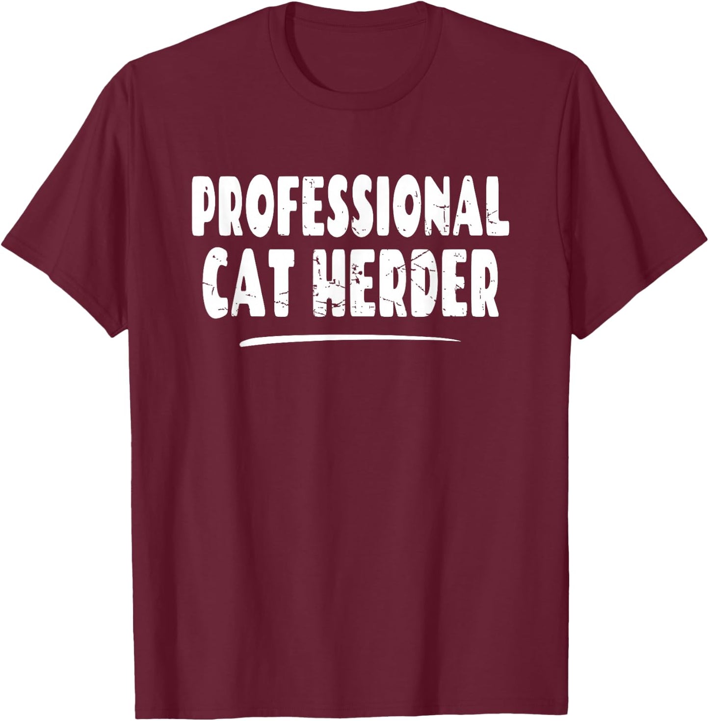 Herding Cats Shirt - Professional Cat Herder T-Shirt - T-Shirt | Maroon