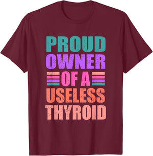 Proud Owner Of A Useless Thyroid Hashimoto Awareness T-Shirt - T-Shirt | Maroon