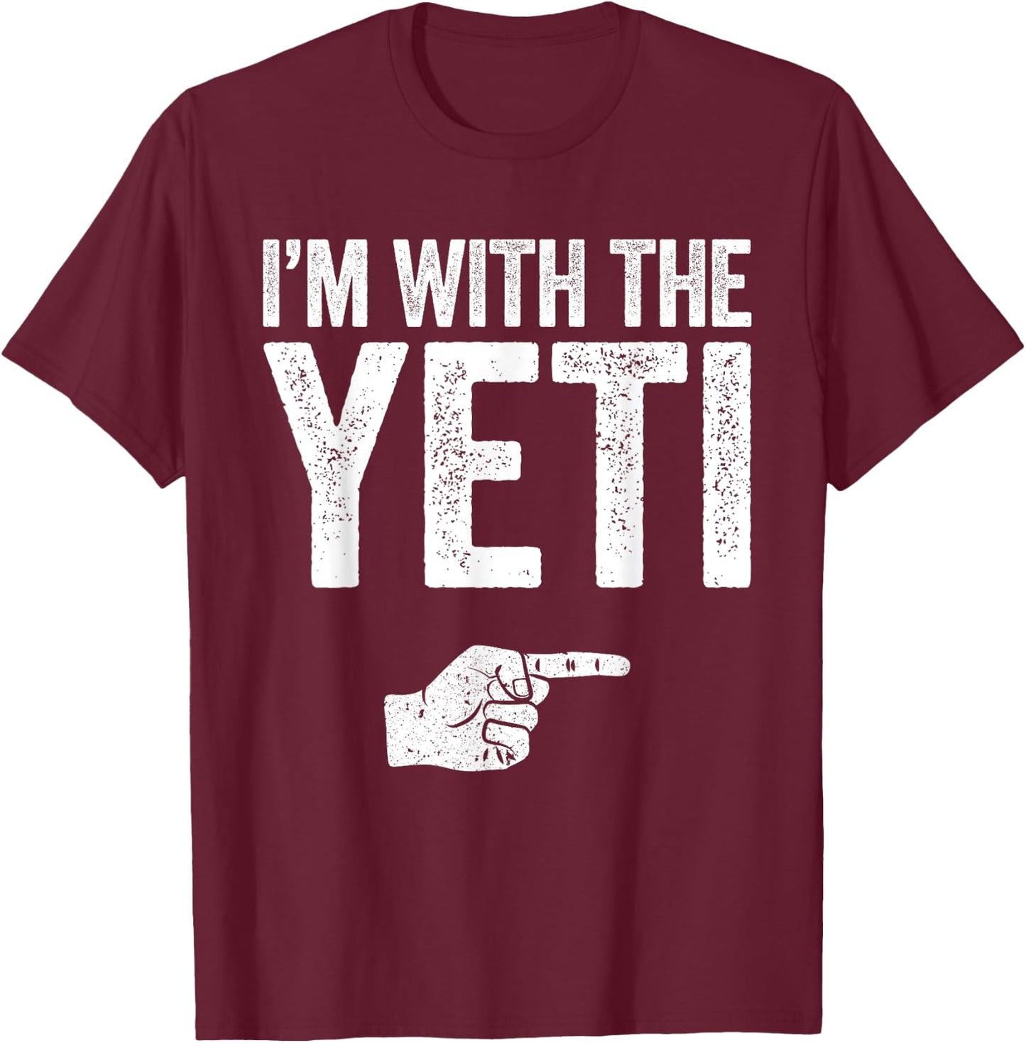 I'm With The Yeti Matching Yeti Costume Shirt T-Shirt - T-Shirt | Maroon
