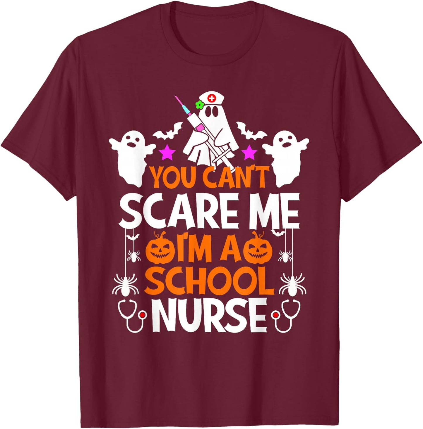 You Can't Scare Me I'm a School Nurse Shirt Funny Halloween T-Shirt - T-Shirt | Maroon