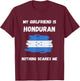 My Girlfriend Is Honduran Nothing Scares Me Honduras Flag T-Shirt - T-Shirt | Maroon