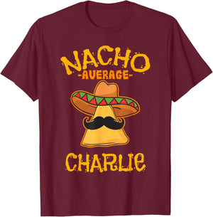 Nacho Average Charlie Personalized Name Funny Taco T-Shirt - T-Shirt | Maroon