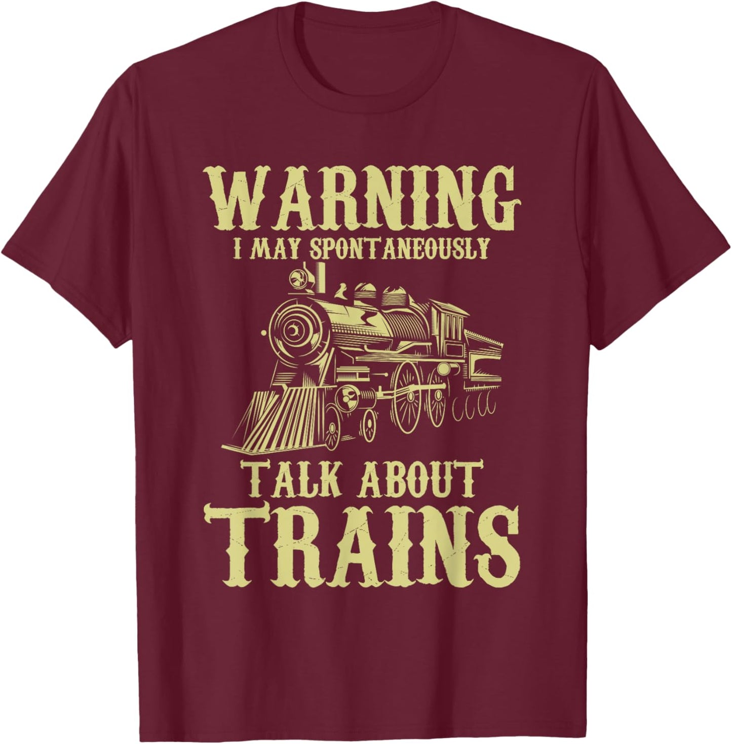 Warning I May Spontaneously Talk About Trains - Model Trains T-Shirt - T-Shirt | Maroon