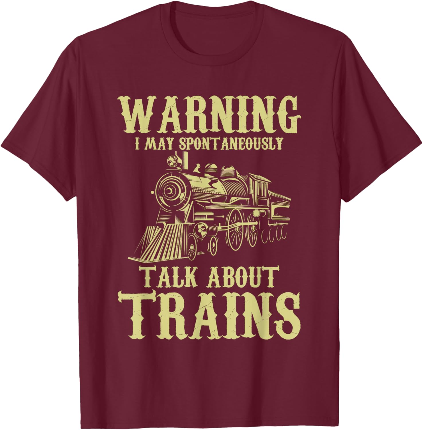 Warning I May Spontaneously Talk About Trains - Model Trains T-Shirt - T-Shirt | Maroon