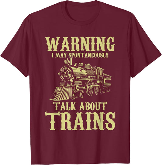 Warning I May Spontaneously Talk About Trains - Model Trains T-Shirt - T-Shirt | Maroon