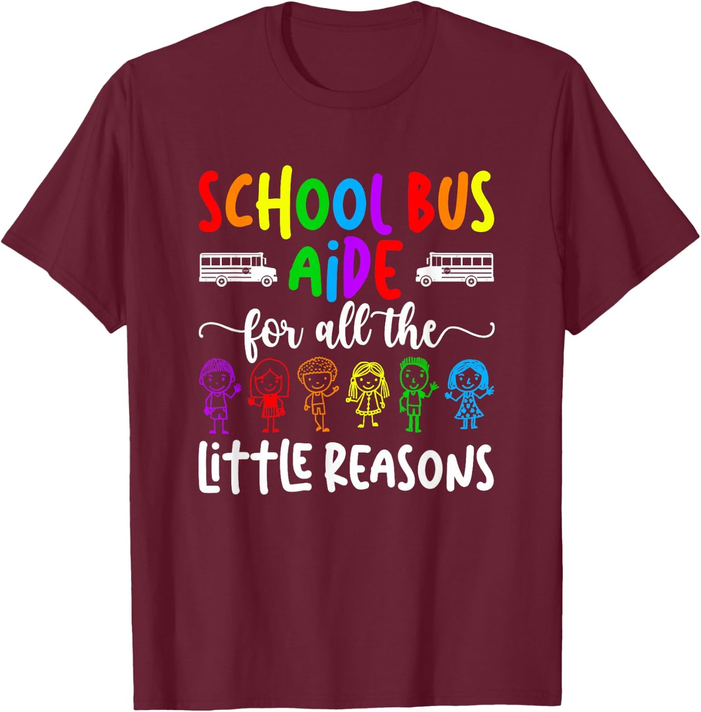 School Bus Aide For All The Little Reason Bus Aide T-Shirt - T-Shirt | Maroon
