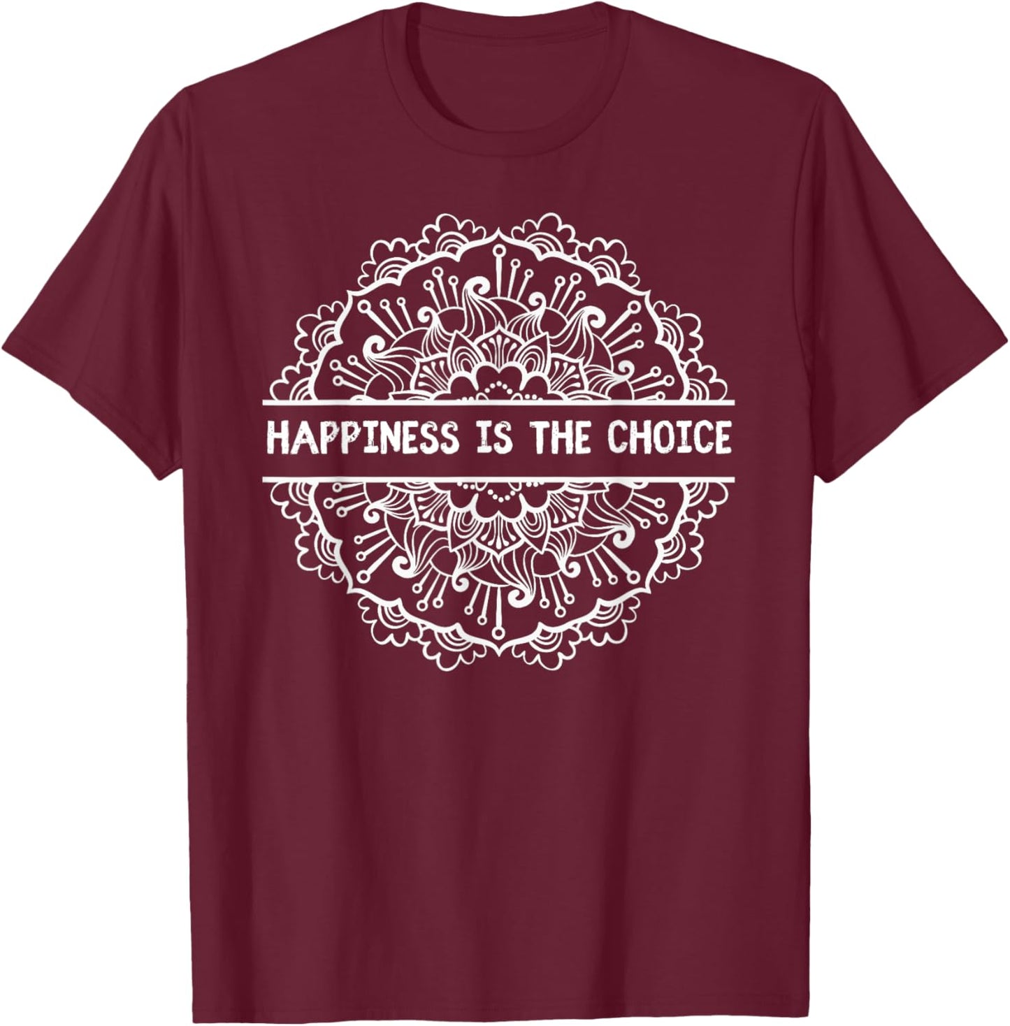 Happiness Is the Choice Mandala Motivational Quotes T-Shirt - T-Shirt | Maroon