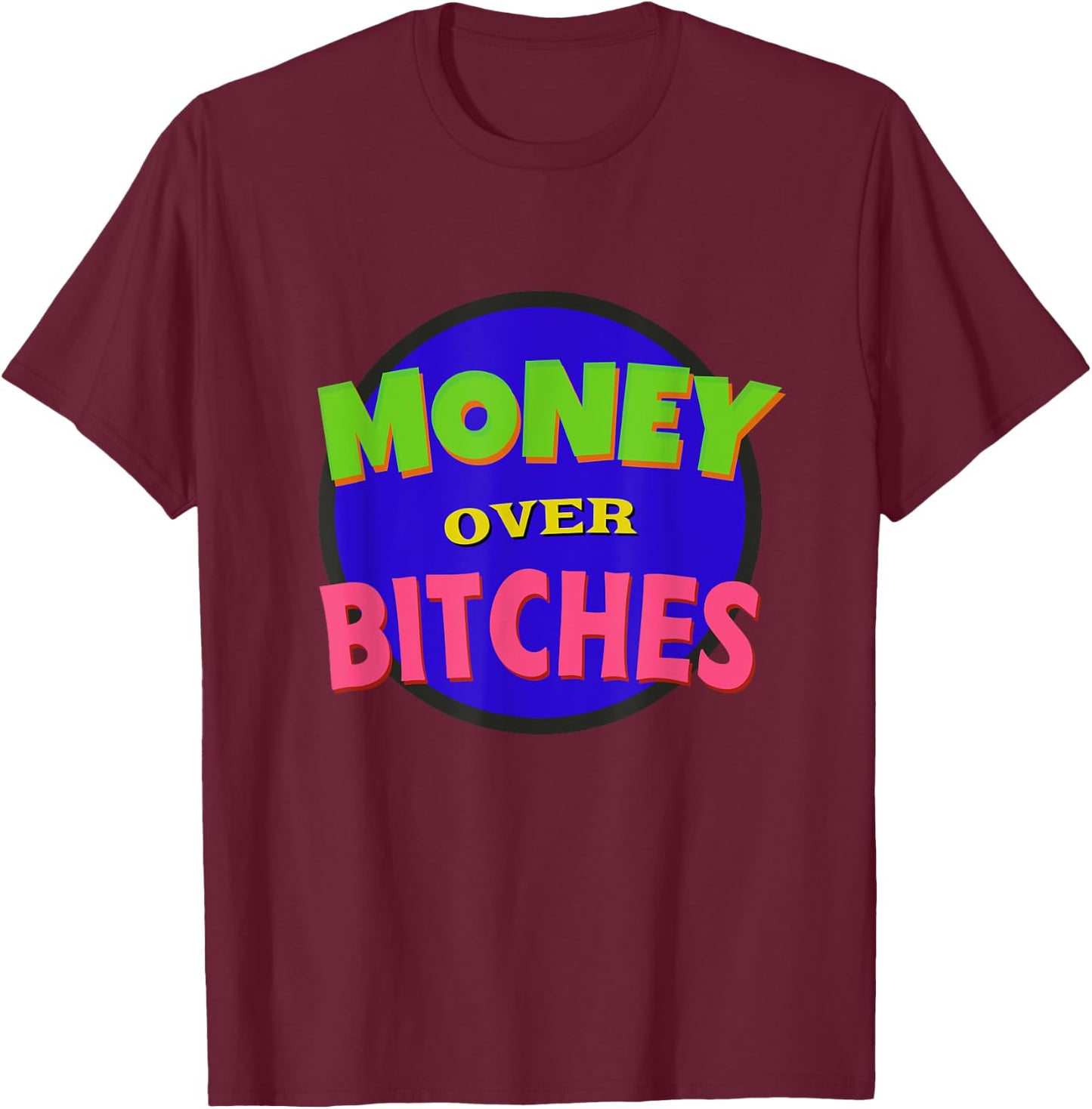 Money Over Bitches 90s Hip Hop Quote T-Shirt - T-Shirt | Maroon