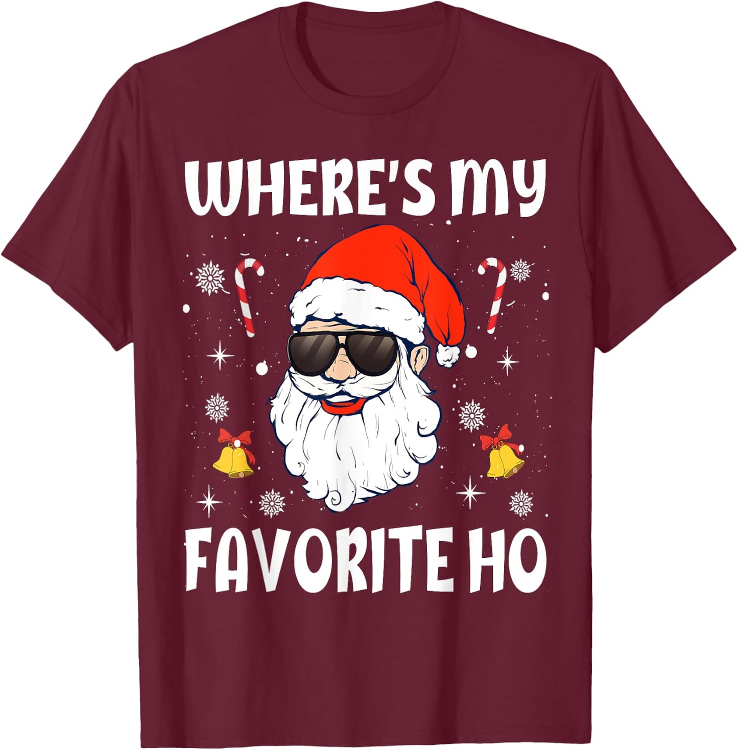 Where's My Favorite Ho Funny Santa Claus Naughty Christmas T-Shirt - T-Shirt | Maroon