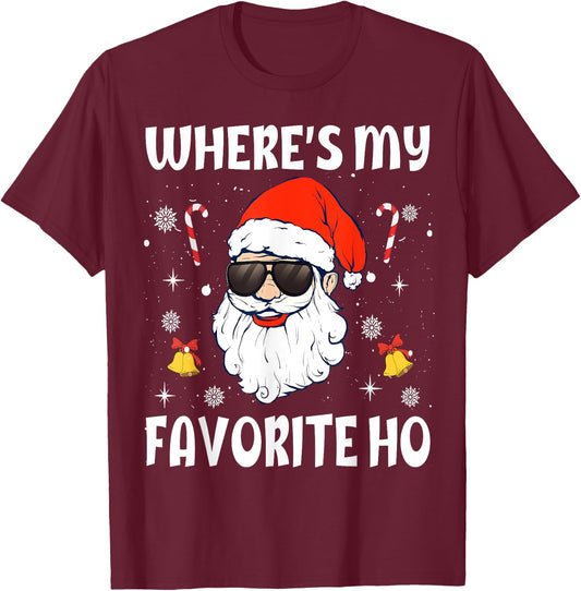 Where's My Favorite Ho Funny Santa Claus Naughty Christmas T-Shirt - T-Shirt | Maroon