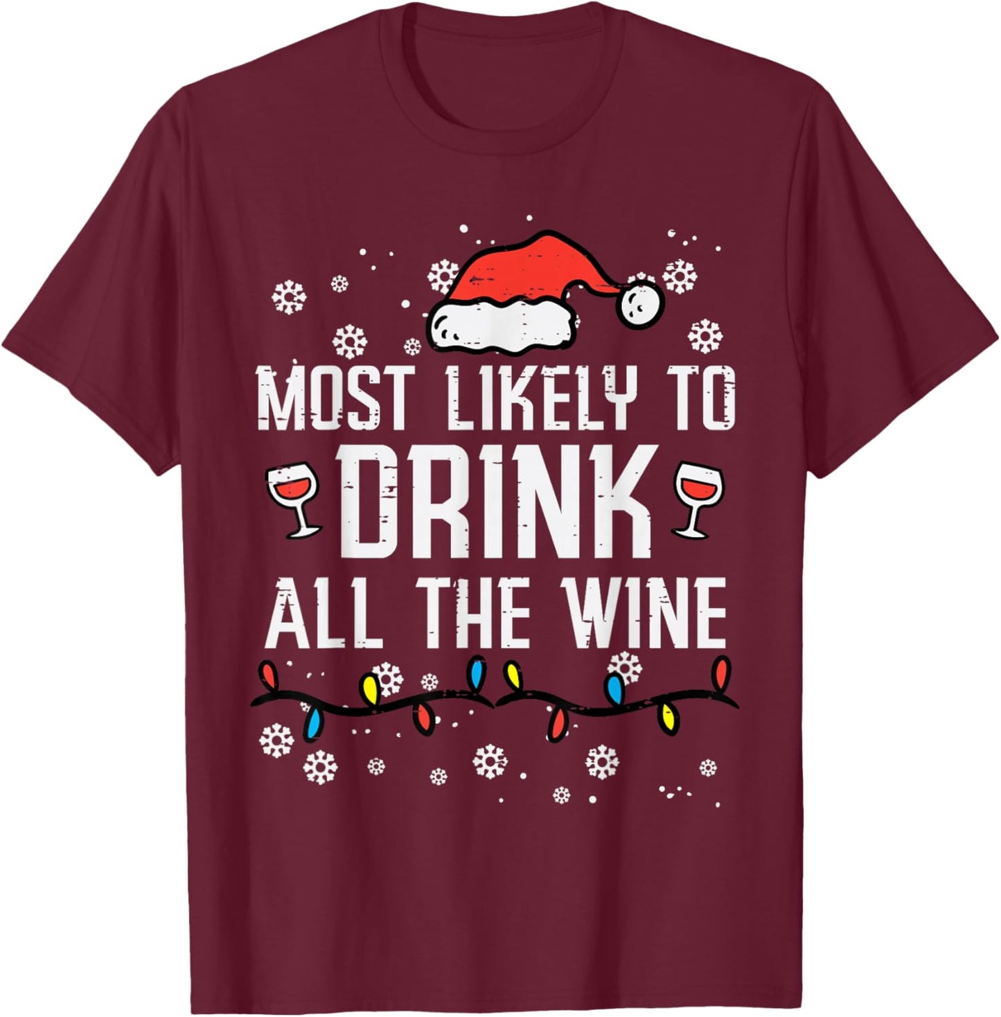 Christmas Most Likely Funny Xmas Family Women Adult Mom T-Shirt - T-Shirt | Maroon
