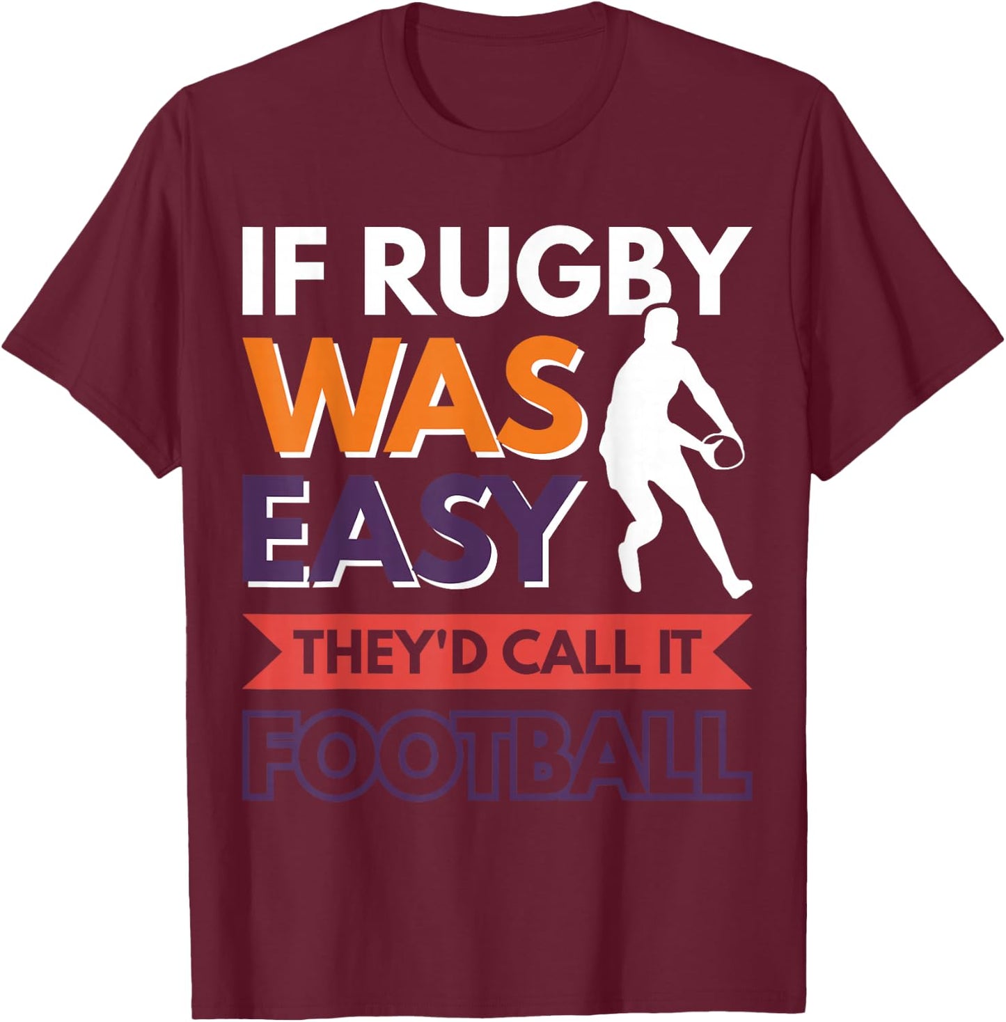 If Rugby was easy they'd call it football T-Shirt - T-Shirt | Maroon