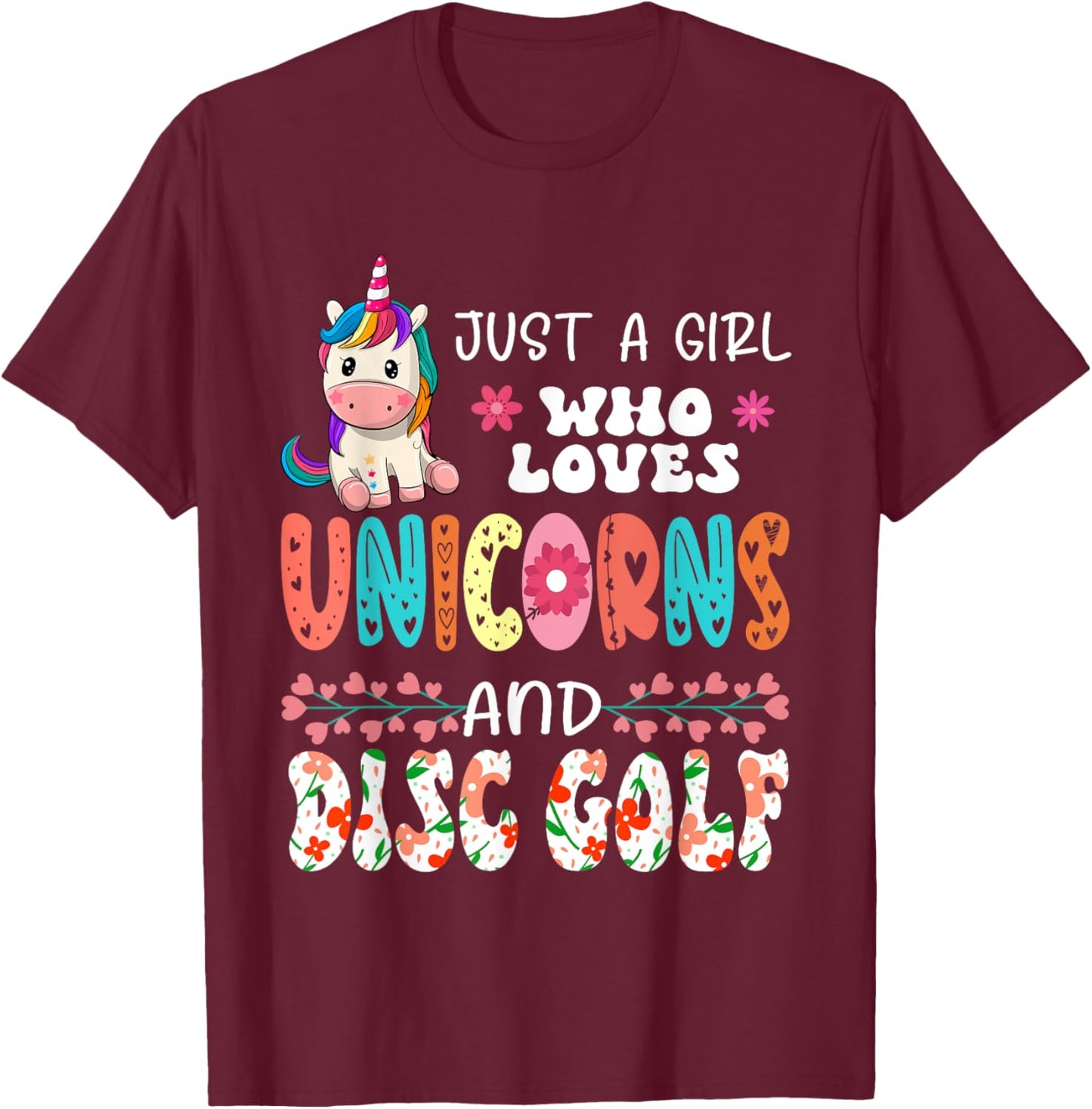 Just A Girl Who Loves Unicorns And Disc Golf Floral Unicorn T-Shirt - T-Shirt | Maroon