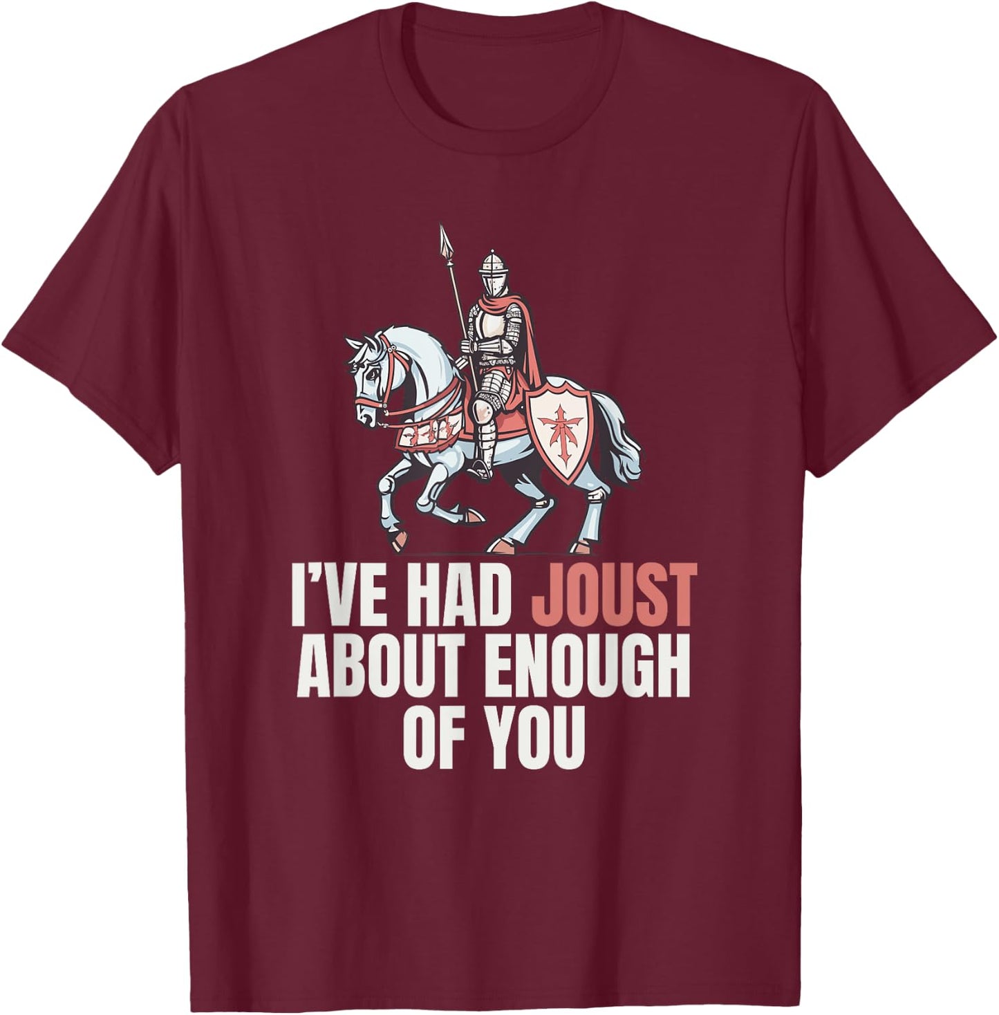 Renaissance Medieval Festival Funny Jousting Knight Pun T-Shirt - T-Shirt | Maroon