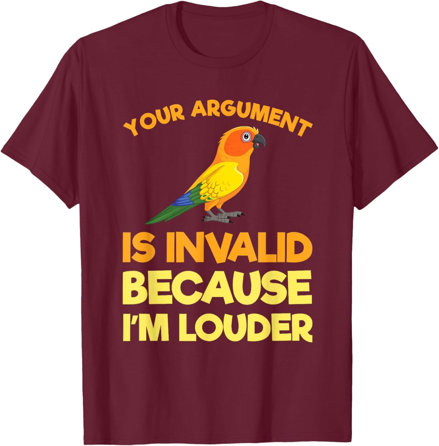 Funny Sun Conure Bird Lover Owner Gift I'm Louder T-Shirt - T-Shirt | Maroon