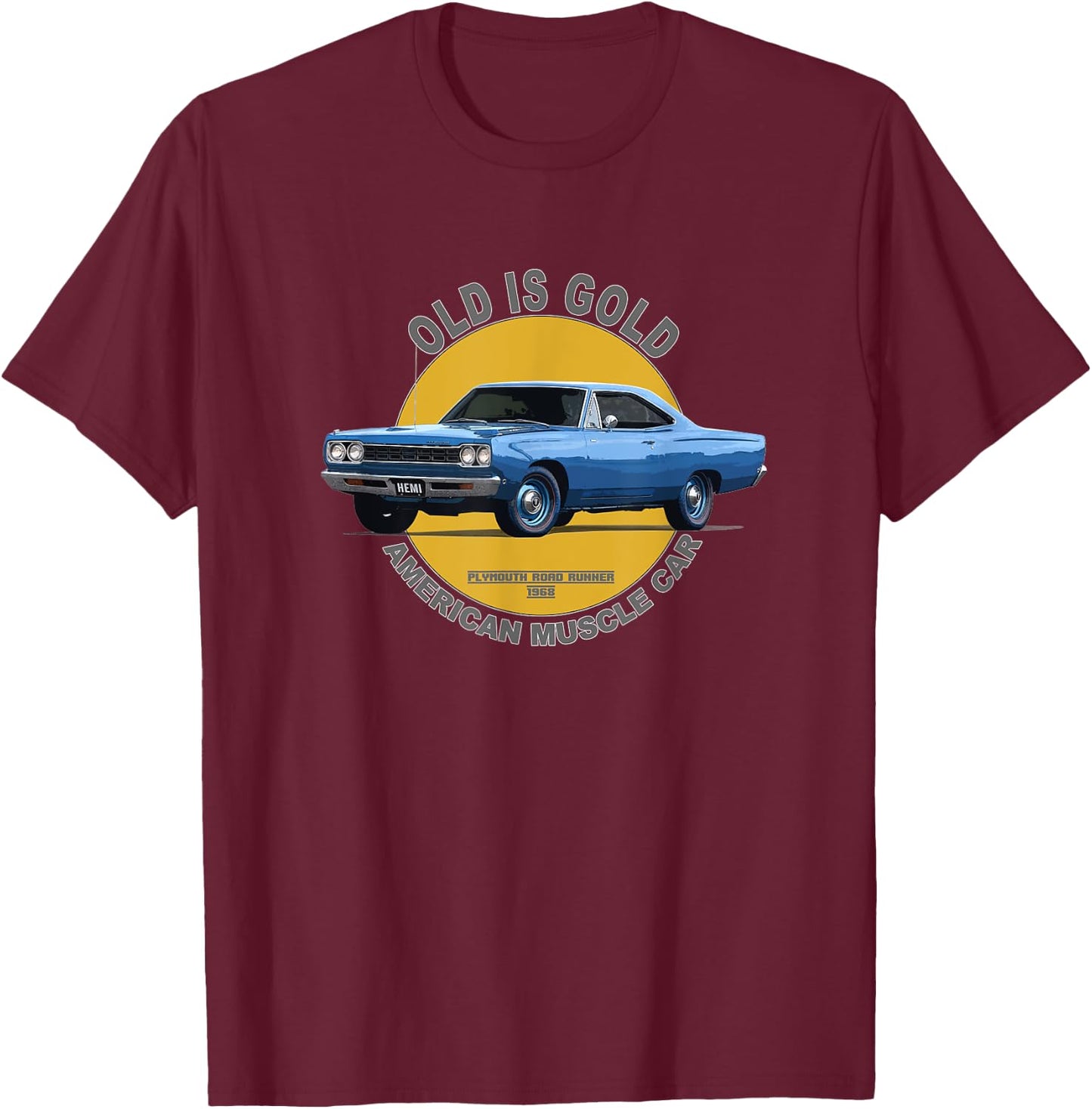 Plymouth Road Runner American Muscle Car 60s 70s Old Is Gold T-Shirt - T-Shirt | Maroon