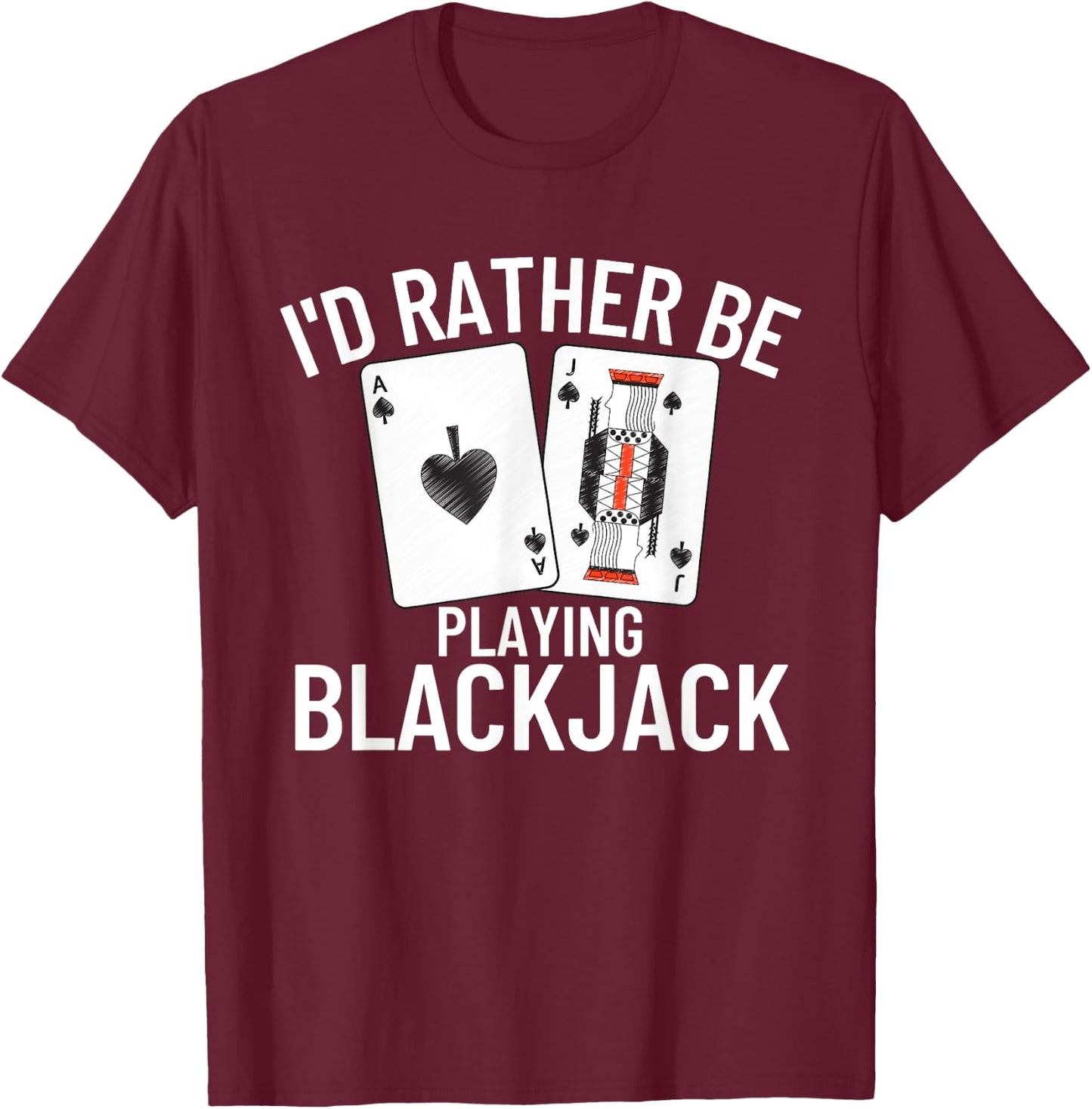 I'd Rather Be Playing Blackjack T-Shirt - T-Shirt | Maroon