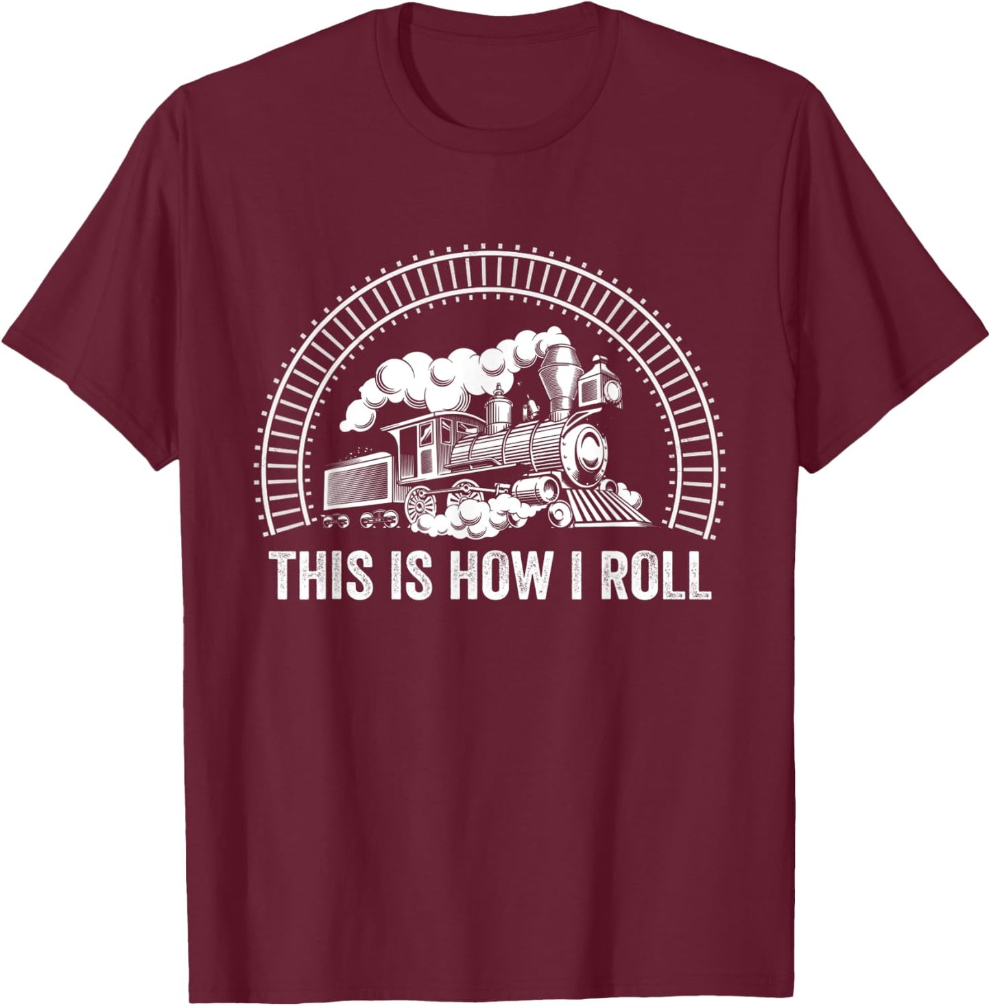 Funny Train This Is How I Roll Train & Railroad Lovers T-Shirt - T-Shirt | Maroon