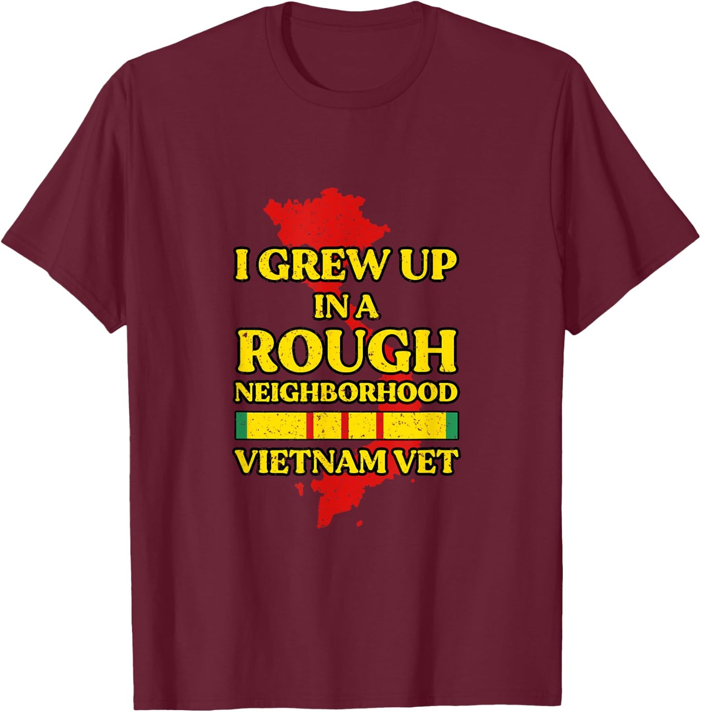 I Grew Up In A Rough Neighborhood Vietnam Vet T-Shirt - T-Shirt | Maroon