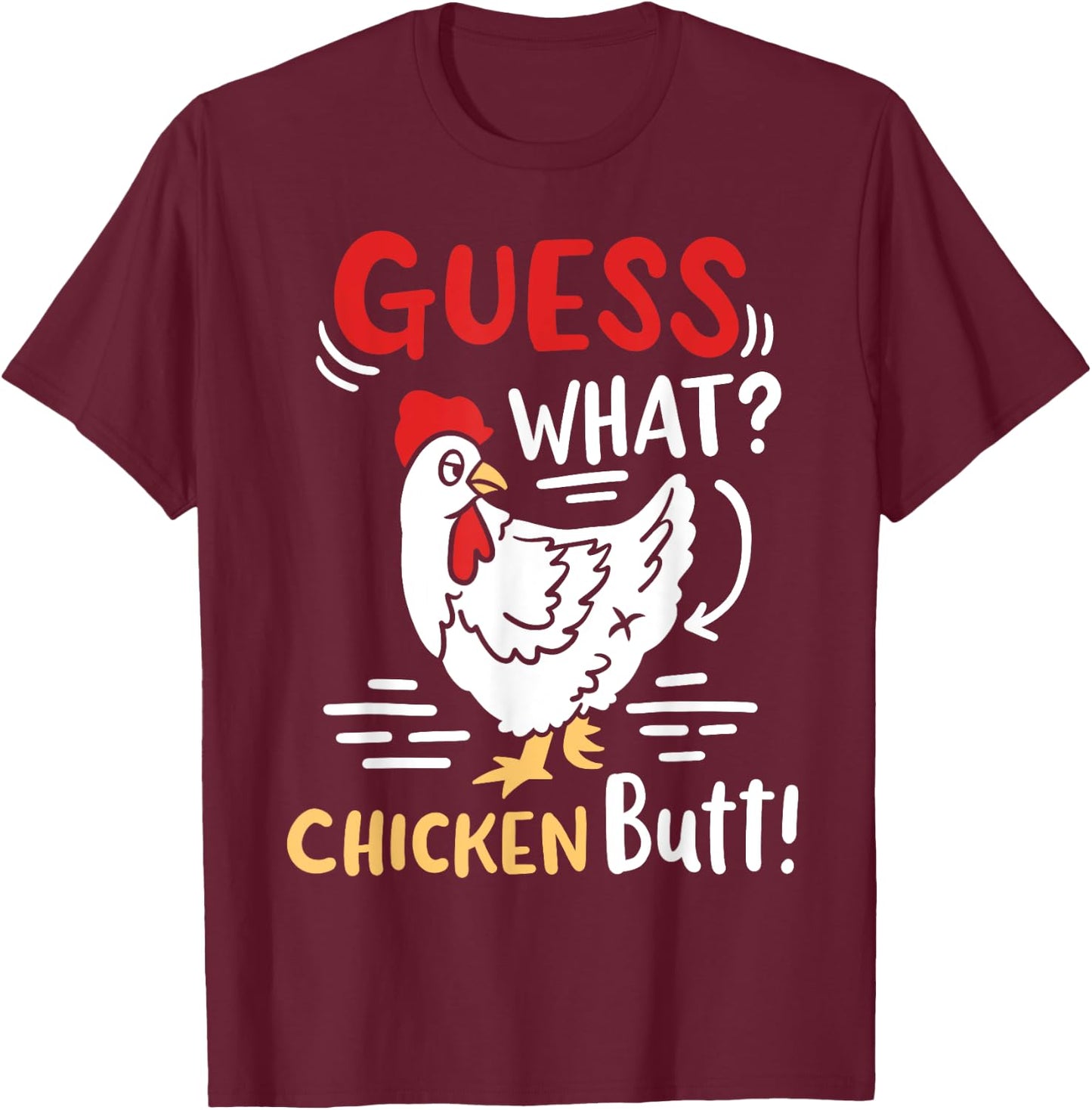Funny Guess What Chicken Joke T-Shirt - T-Shirt | Maroon